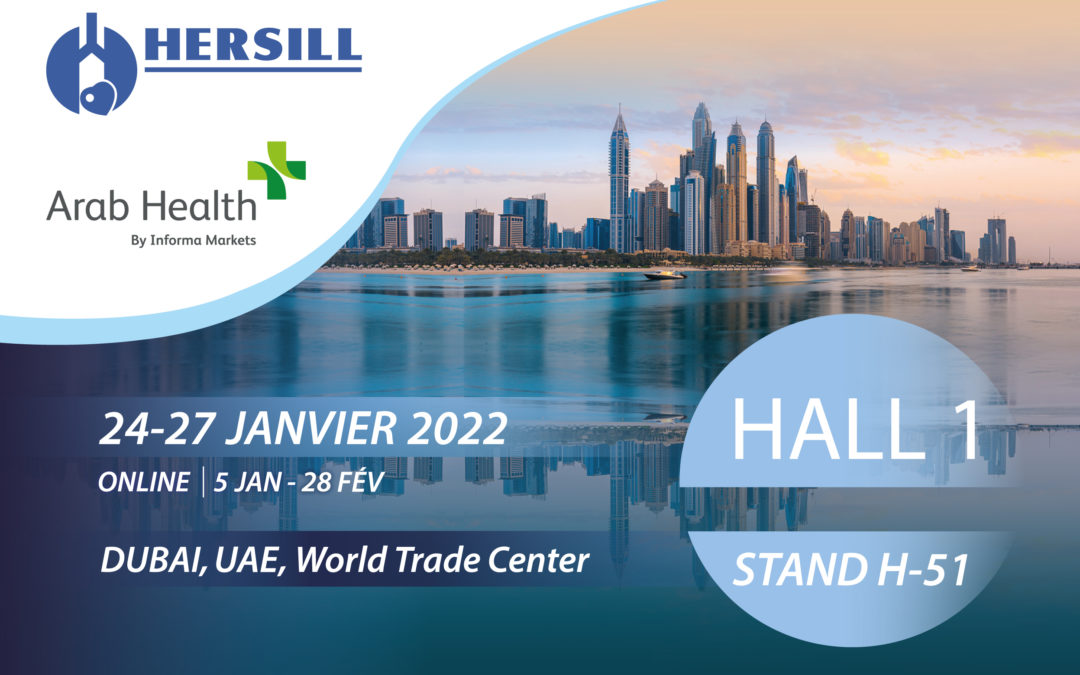 HERSILL PRÉSENTE SES PRODUITS À ARAB HEALTH – DUBAI, EAU – 24-27 JANVIER 2022